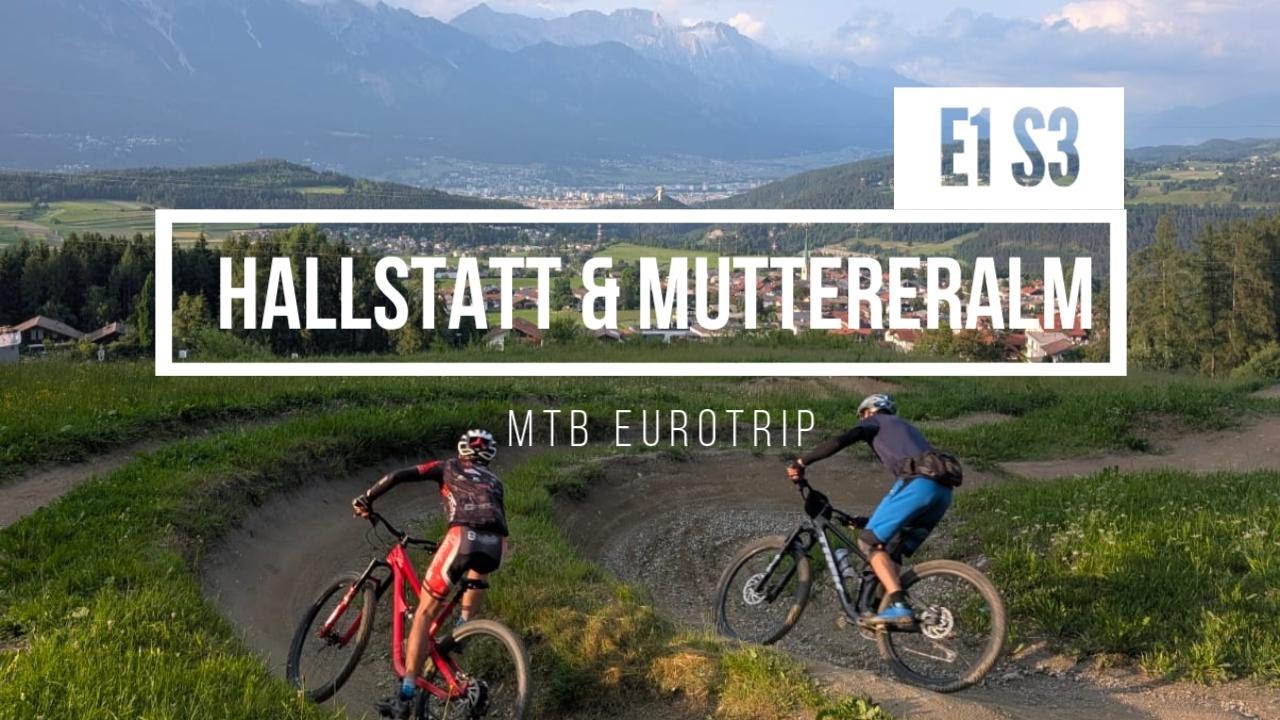 MTB Eurotrip 2025 - Hallstatt, Areschlucht & Muttereralm.