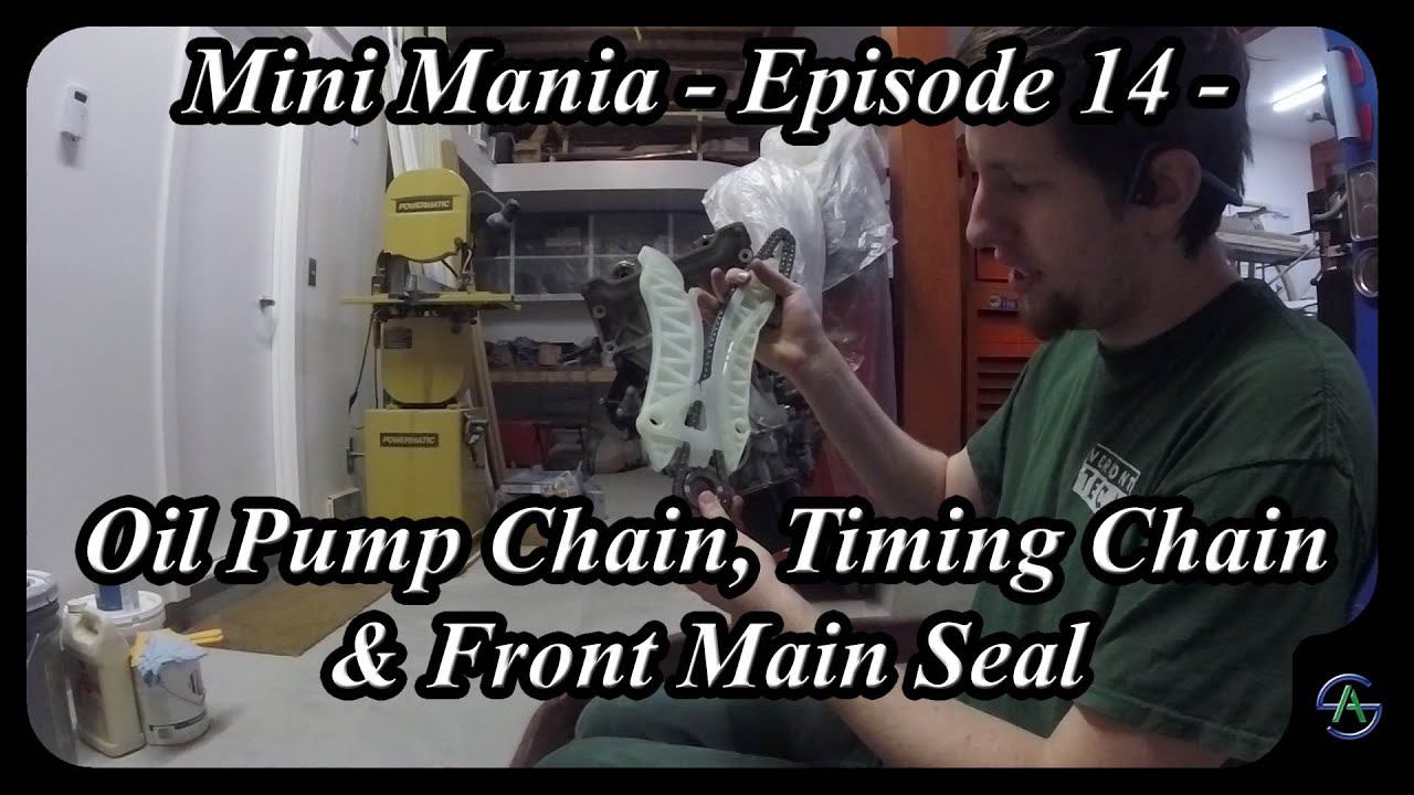 Mini Mania - Episode 14 - Oil Pump Chain, Timing Chain & Front Main Seal