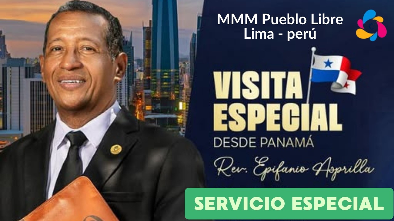 Visita Especial Rev. Epifanio Asprilla | MMM Pueblo Libre, Lima - Perú 2026 (Servicio Especial)