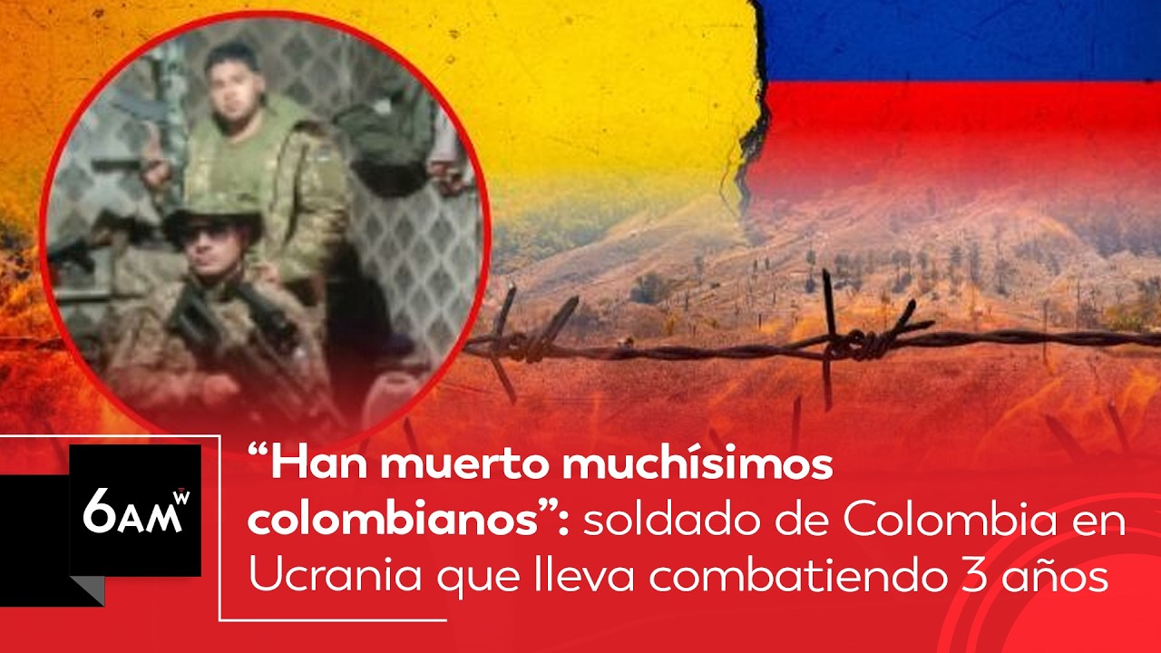 “Han mu3rto muchos colombianos”: soldado de Colombia en Ucrania que lleva combatiendo 3 años | 6AM W