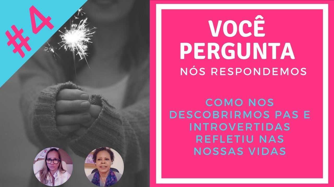 Como nos descobrirmos PAS e Introvertidas refletiu nas nossas vidas1280x720