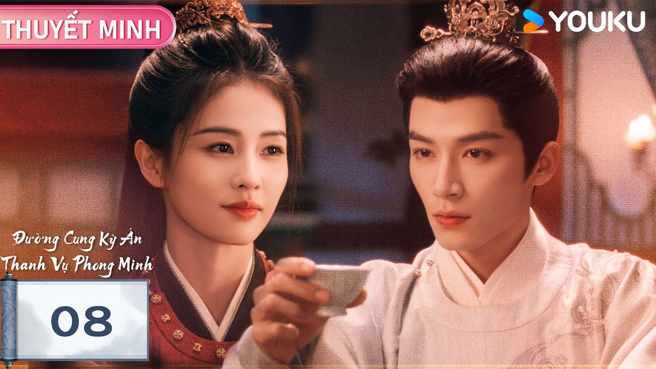 【THUYẾT MINH 🌟EP08🌟】Đường Cung Kỳ Án: Thanh Vụ Phong Minh | Bạch Lộc & Vương Tinh Việt | YOUKU