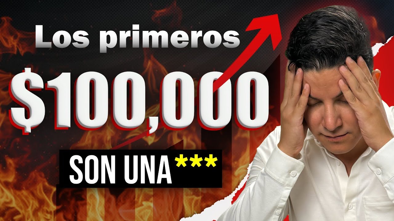 Cómo llegar a TUS PRIMEROS $100,000 y por qué son lo más difícil