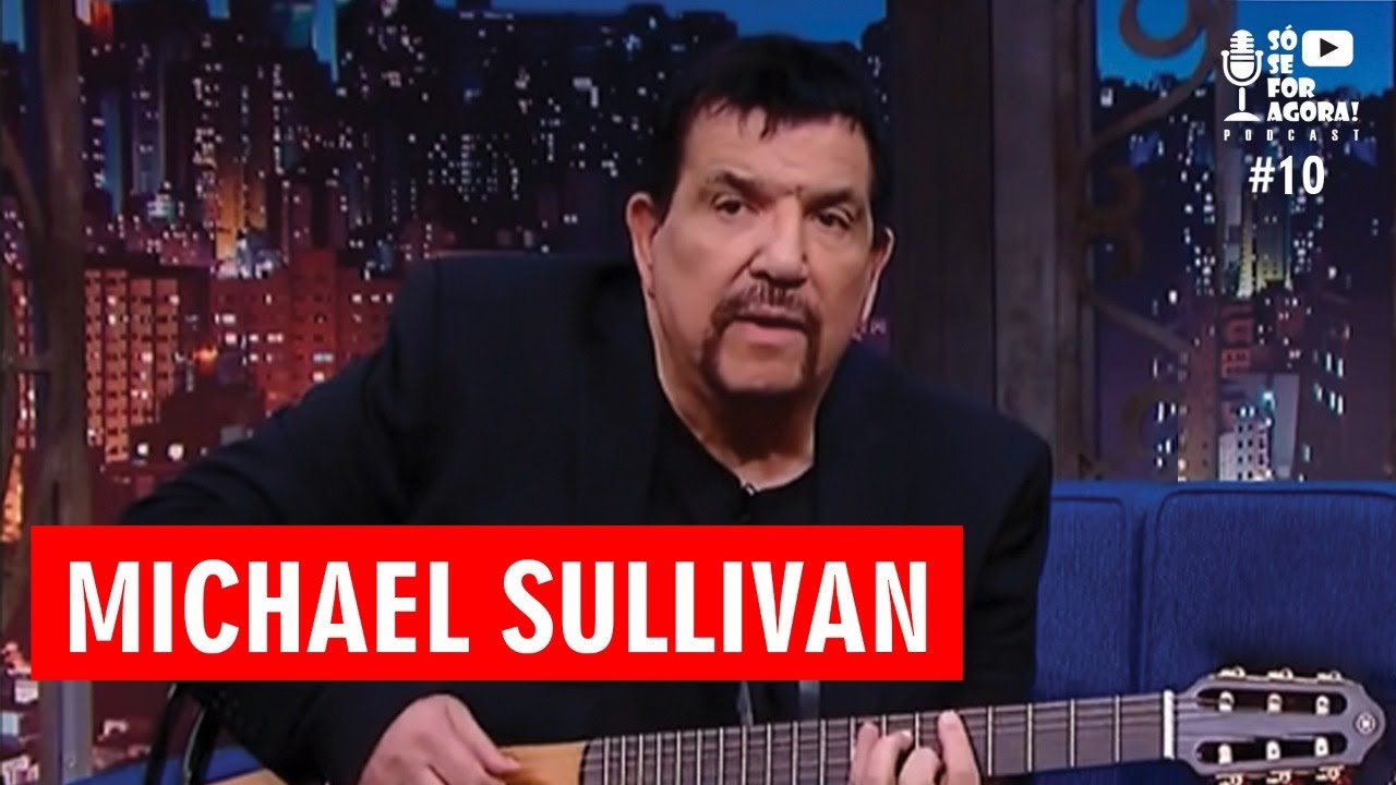 #10 MICHAEL SULIVAN | SÓ SE FOR AGORA COM JORGE PERLINGEIRO