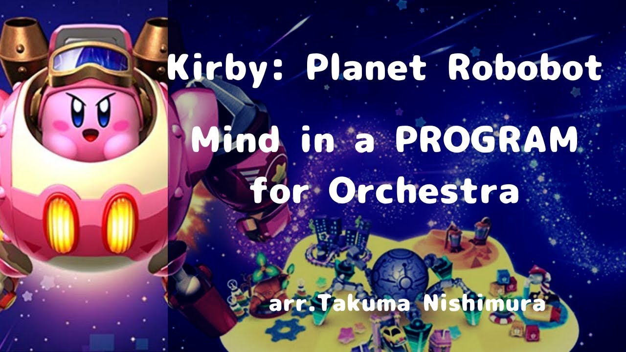 Mind in a Program(VS. STAR DREAM) for Orchestra from Kirby: Planet Robobot