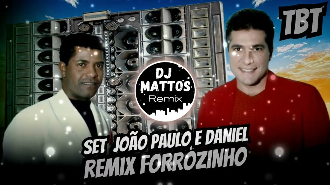 SET TBT JOÃO PAULO E DANIEL REMIX FORRÓZINHO