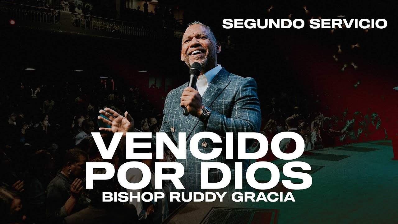 Vencido por Dios | Bishop Ruddy Gracia (Segundo Servicio)