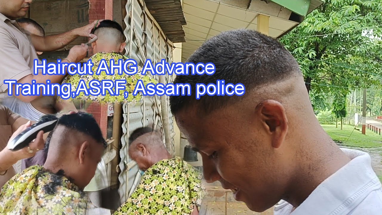 Haircut AHG Advance, ASRF//Assam police