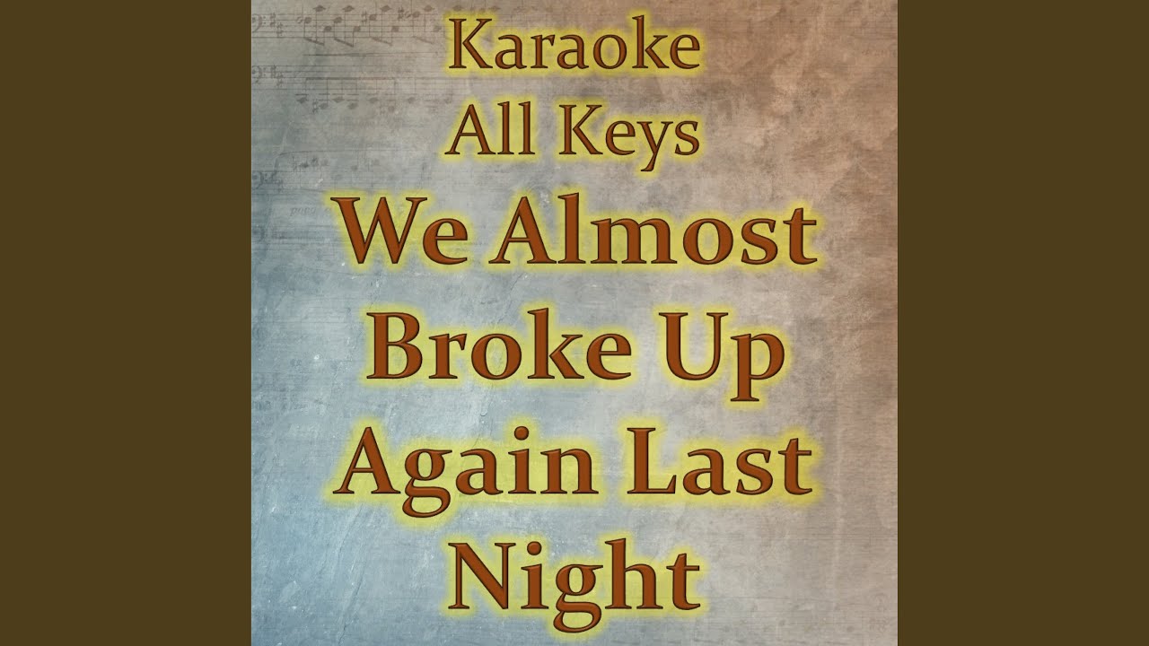 We Almost Broke Up Again Last Night