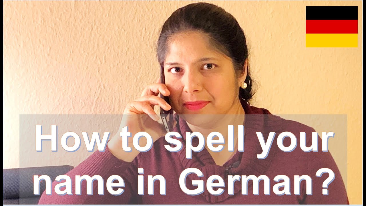 How to spell out your name in German and Internationally? Learn this- avoid confusion and save time