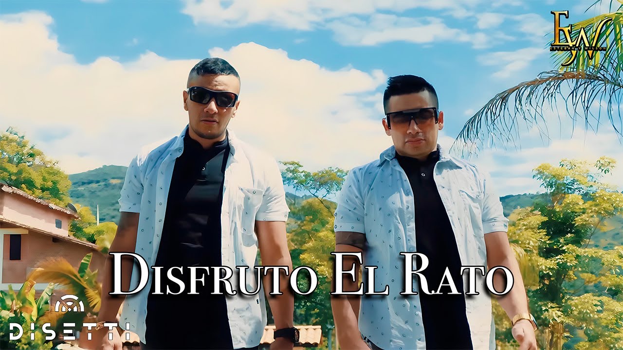 Esteban Y Wilson - Disfruto El Rato (Video Oficial)
