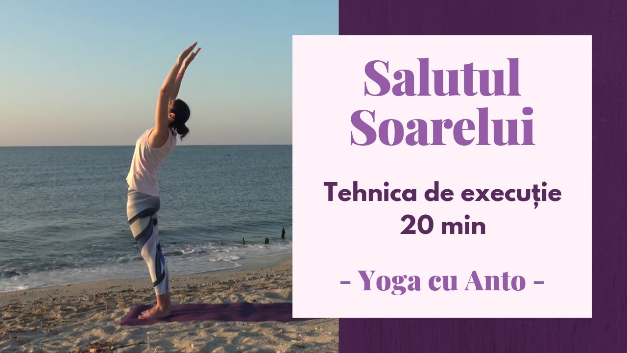 Salutul Soarelui (1 din 2) - Tehnica de execuție | 20 min | Yoga cu Anto
