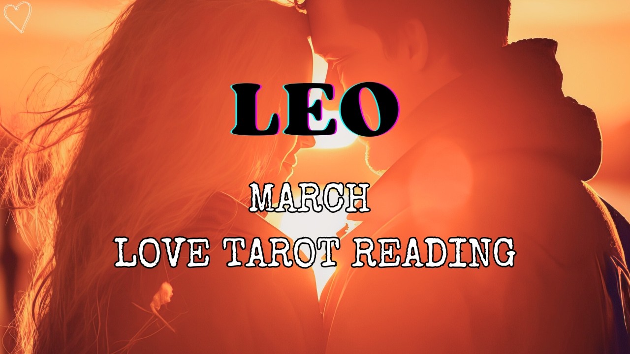 Leo (Singh) March 2026 ❤️ IS PERSON KI FEELINGS , INTENTIONS AAPKE LIYE ❤️