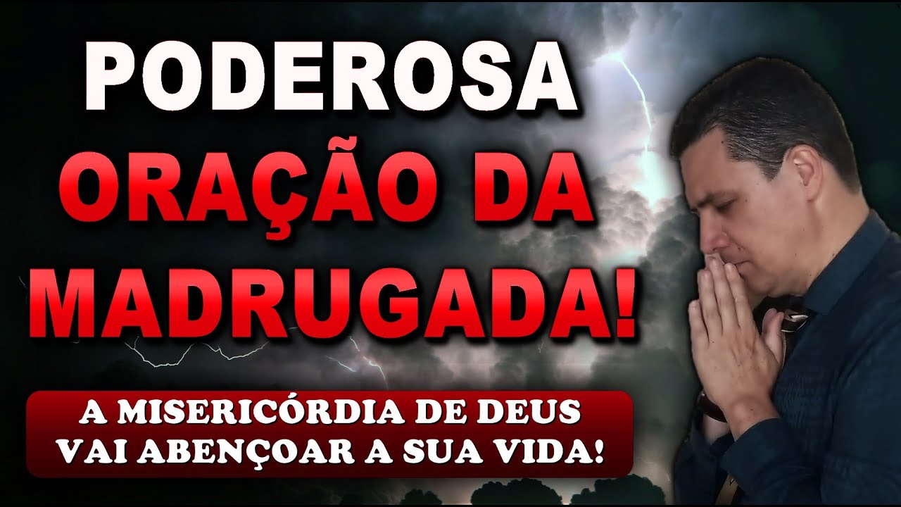 🔴 ORAÇÃO FORTE DA MADRUGADA A MISERICÓRDIA DE DEUS VAI ABENÇOAR A SUA VIDA!
