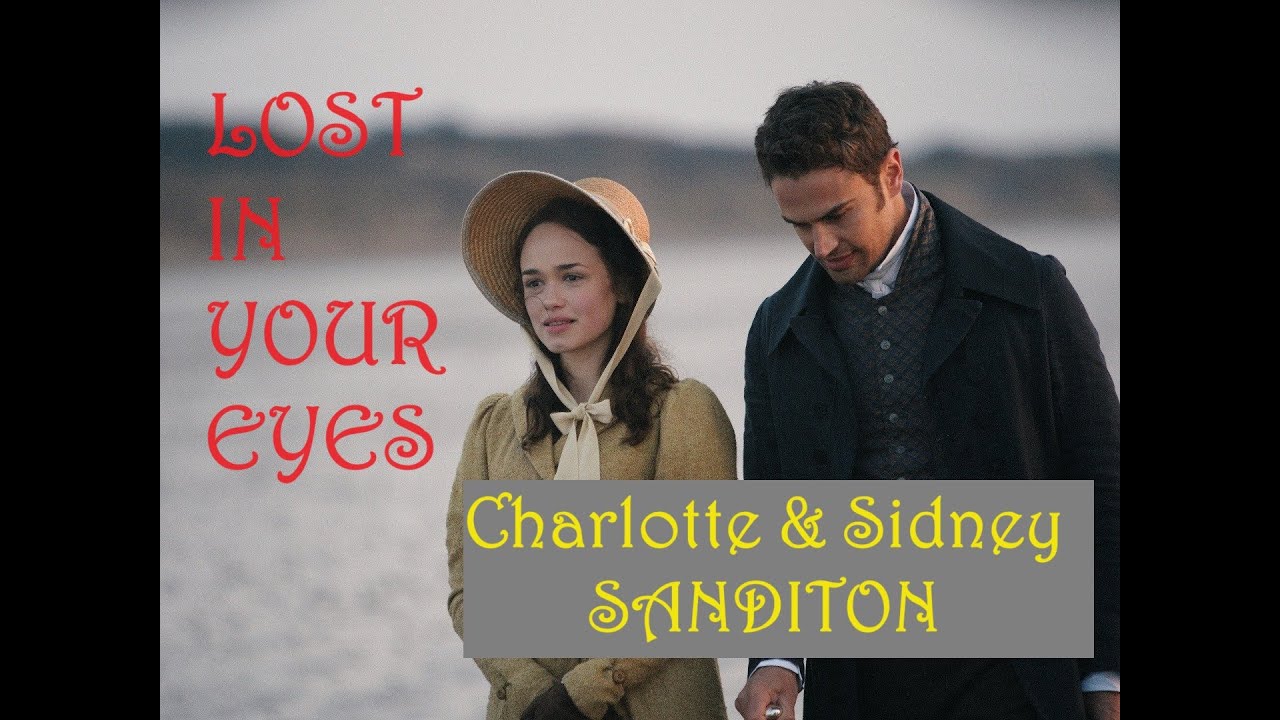 LOST IN YOUR EYES - Sanditon - Charlotte Fell For Sidney