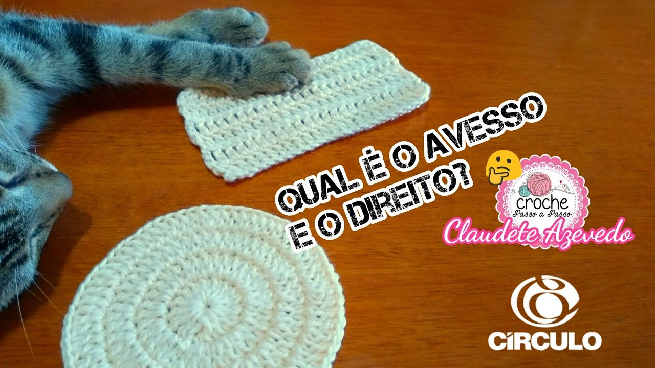 Qual é o Avesso e o Direito no Crochê? Crochê Passo a Passo Claudete Azevedo