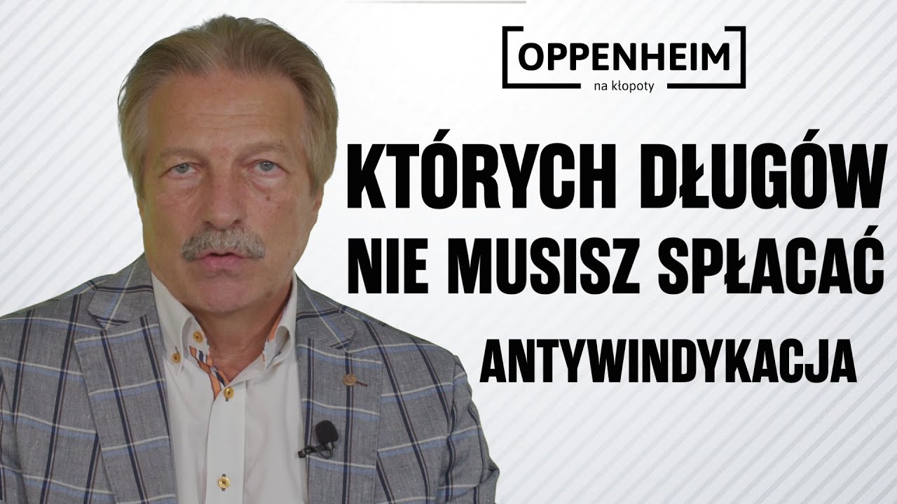 Kt&oacute;rych dług&oacute;w nie musisz spłacać? Antywindykacja | Oppenheim na kłopoty