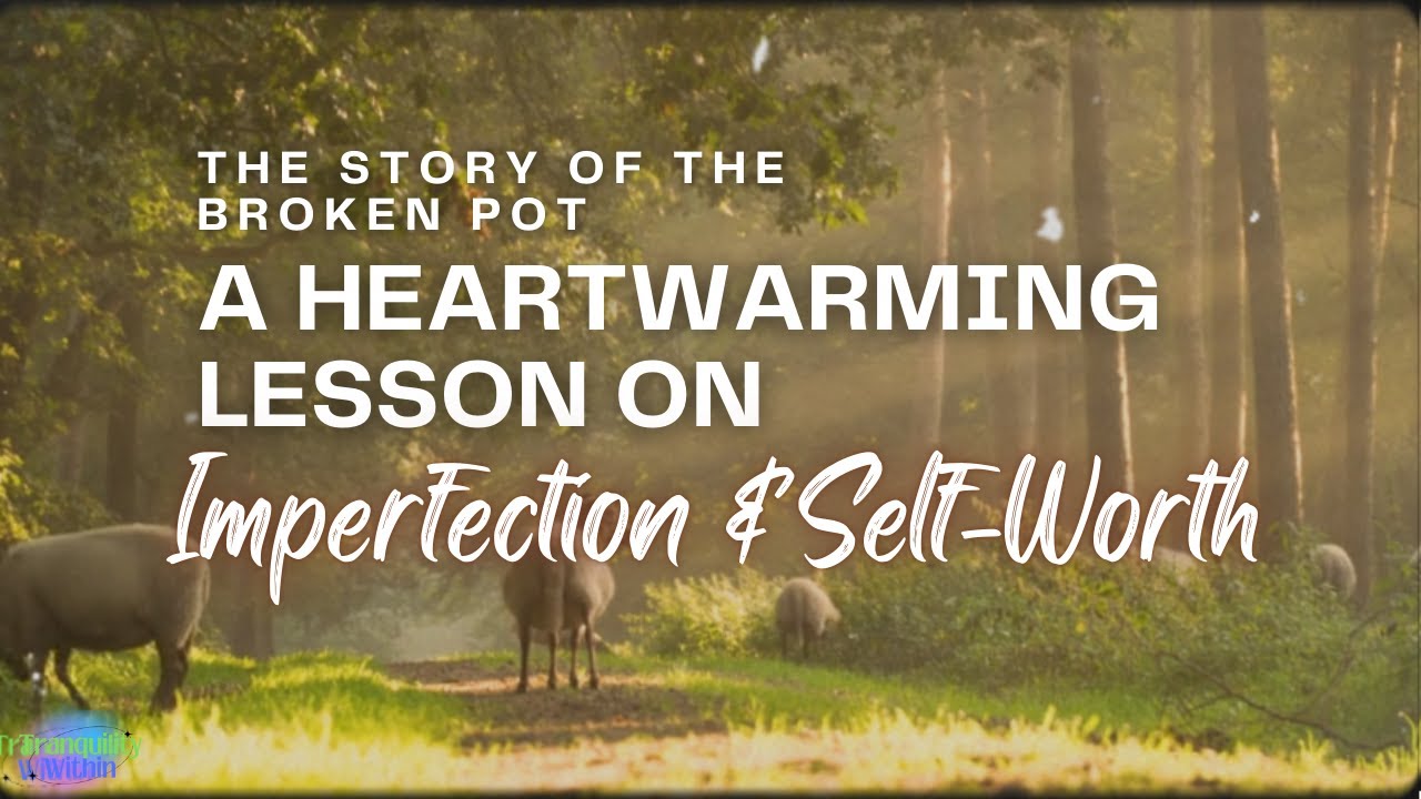 The Story of the Broken Pot | A Heartwarming Lesson on Imperfection & Self-Worth