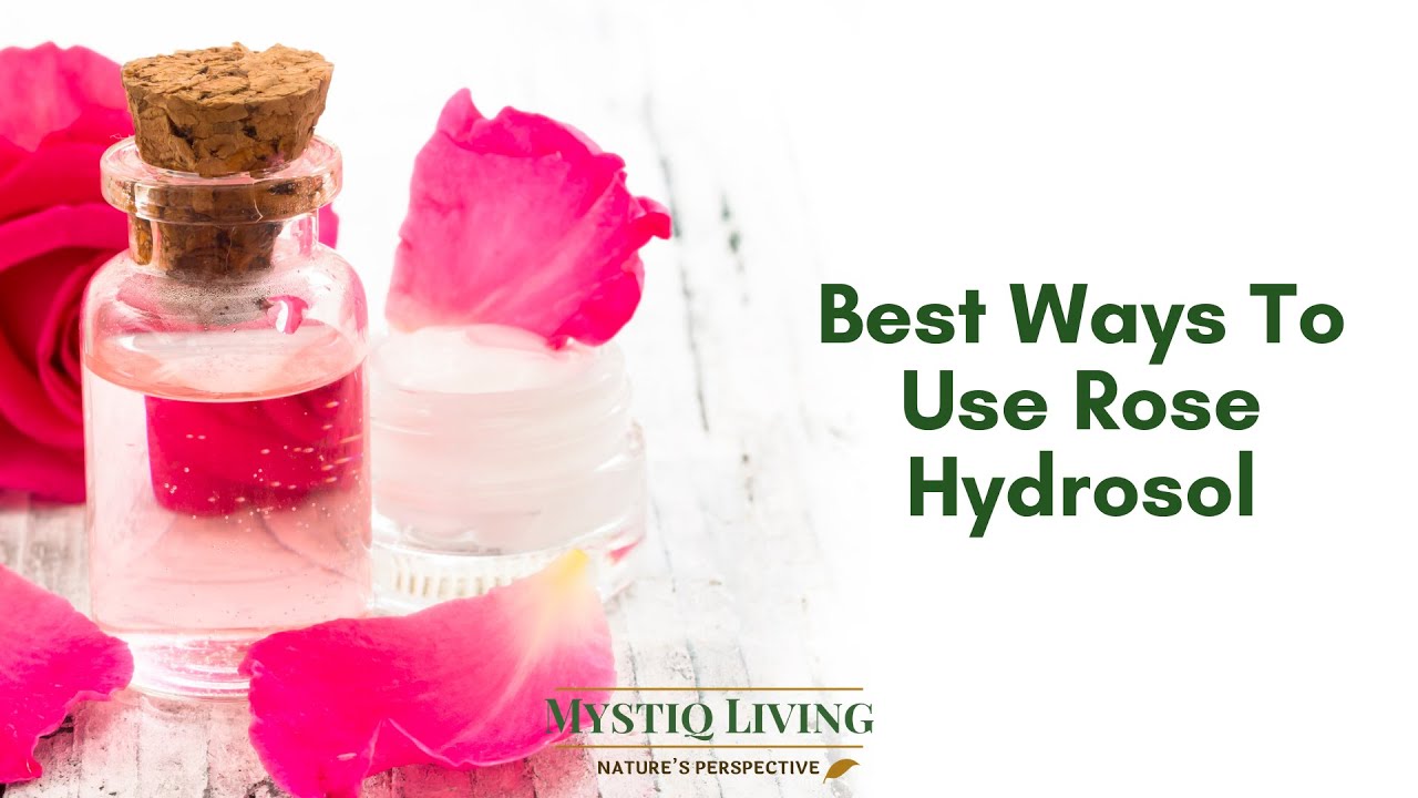 Best Ways To Use Rose Water (Hydrosol)