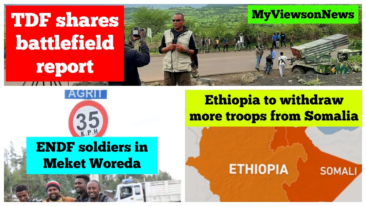 Ethiopia: TDF Battlefield Report | ENDF in Meket Woreda | Ethiopian Troops in Somalia