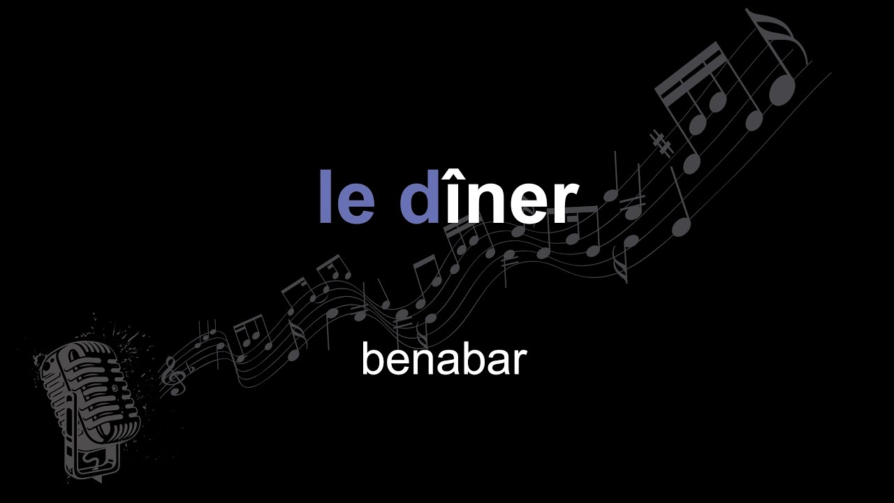 b&eacute;nabar | le d&icirc;ner | lyrics | paroles | letra |