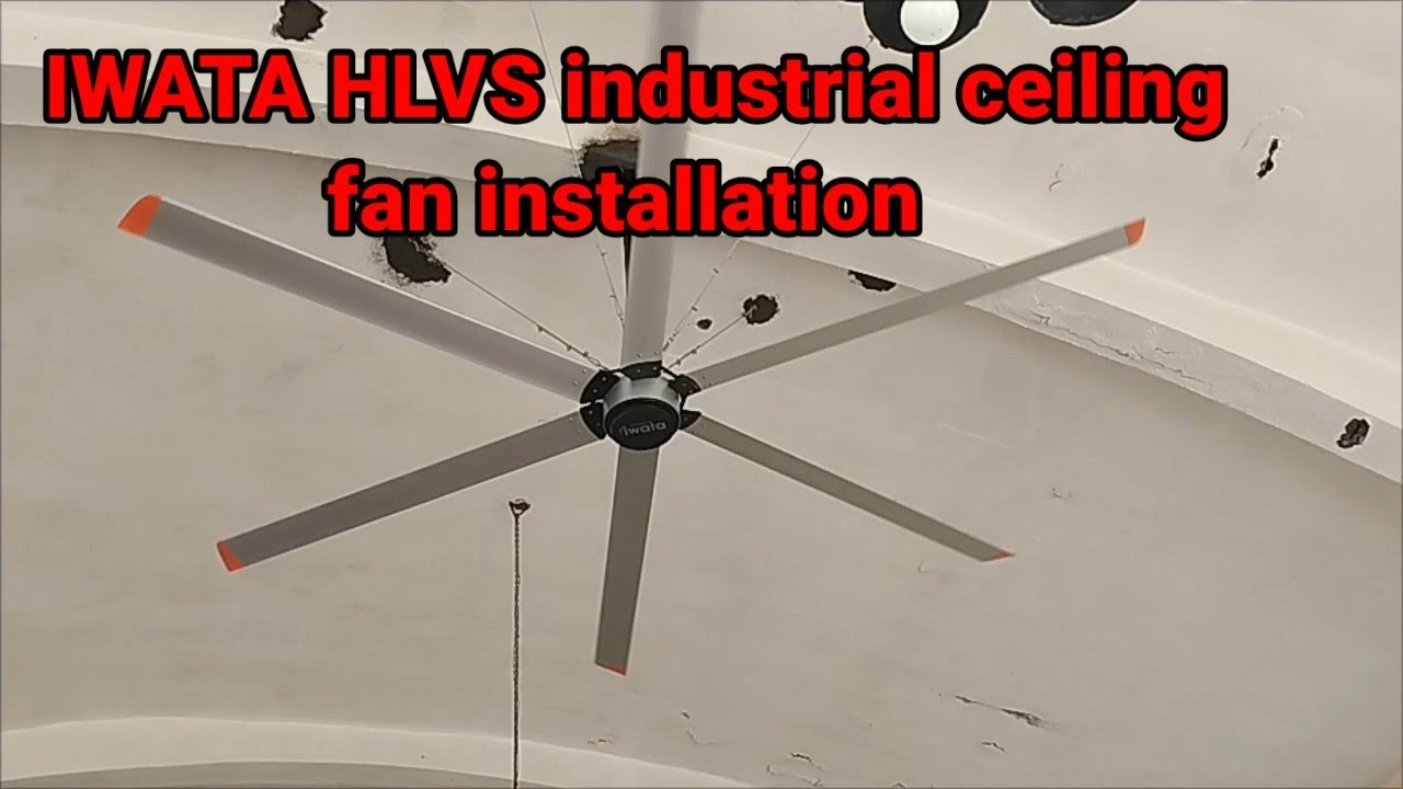 IWATA HLVS Industrial CEILING FAN INSTALLATION