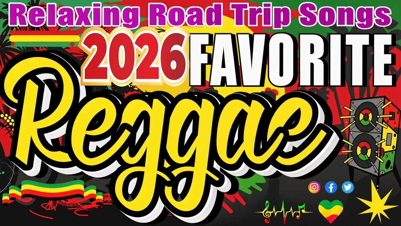 REGGAE MUSIC MIX 2026 💌 RELAXING ROAD TRIP SONGS 2026 🔔 ALL TIME FAVORITE REGGAE SONGS 2026