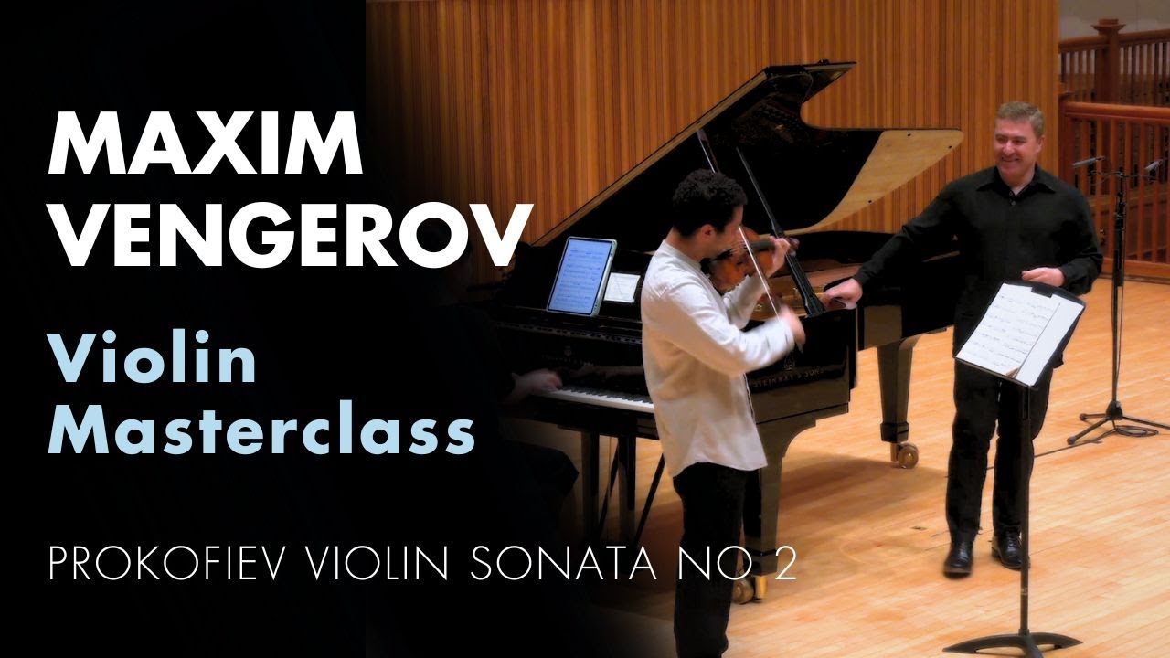 Maxim Vengerov Violin Masterclass: Prokofiev Sonata no 2 with Jordan Brooks