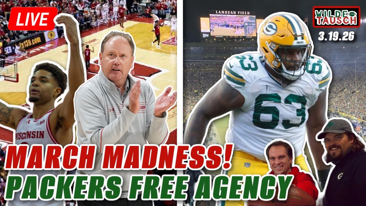 LIVE: Wisconsin Badgers NCAA Tournament Preview + Packers Free Agency | Wilde and Tausch 3.19.26