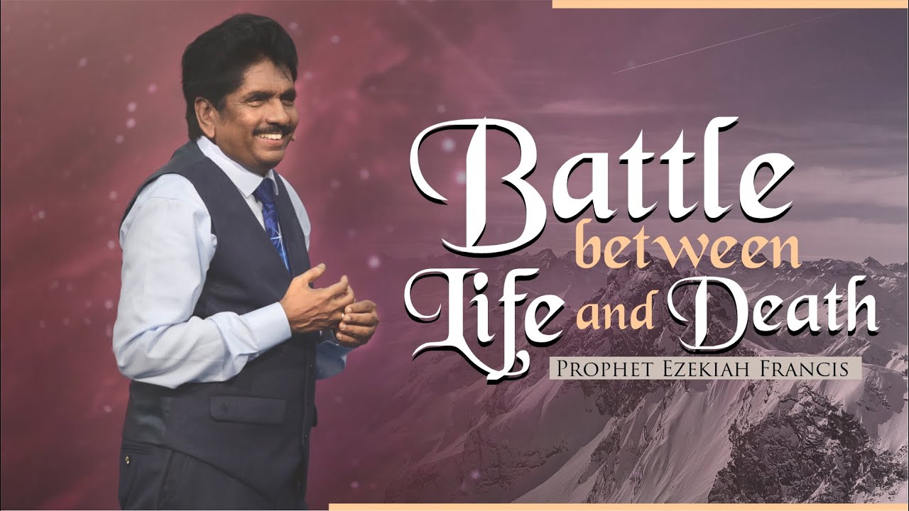 Battle between Life & Death | Prophet Ezekiah Francis