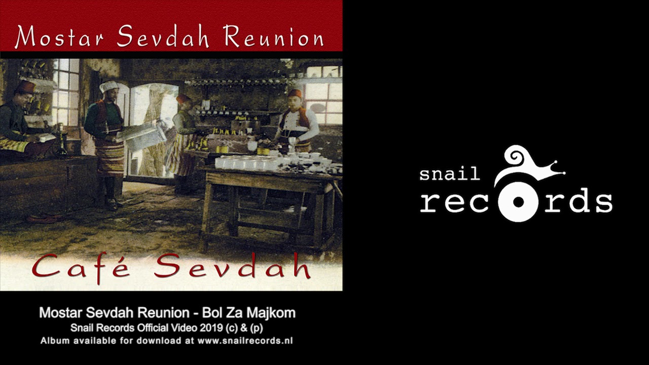 Mostar Sevdah Reunion - Bol Za Majkom