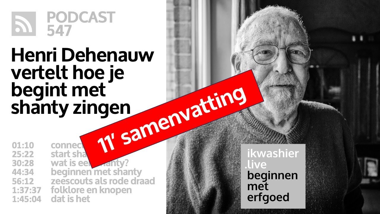 Shanty zingen: hoe begin je? 11’ SAMENVATTING met Henri Dehenauw - Beginnen met erfgoed 547
