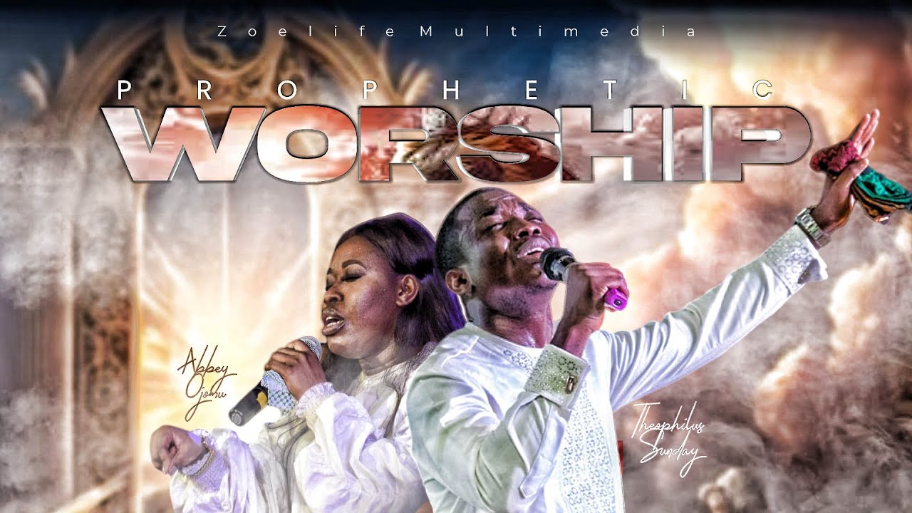 🅽🅴🆆 30 MINUTES OF PROPHETIC WORSHIP || MIN. THEOPHILUS SUNDAY x MIN ABBEY OJOMU