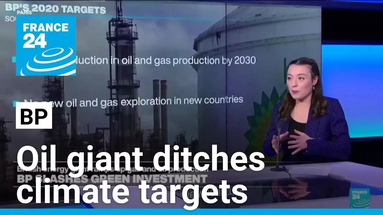BP ditches climate targets in pivot back to oil and gas &bull; FRANCE 24 English