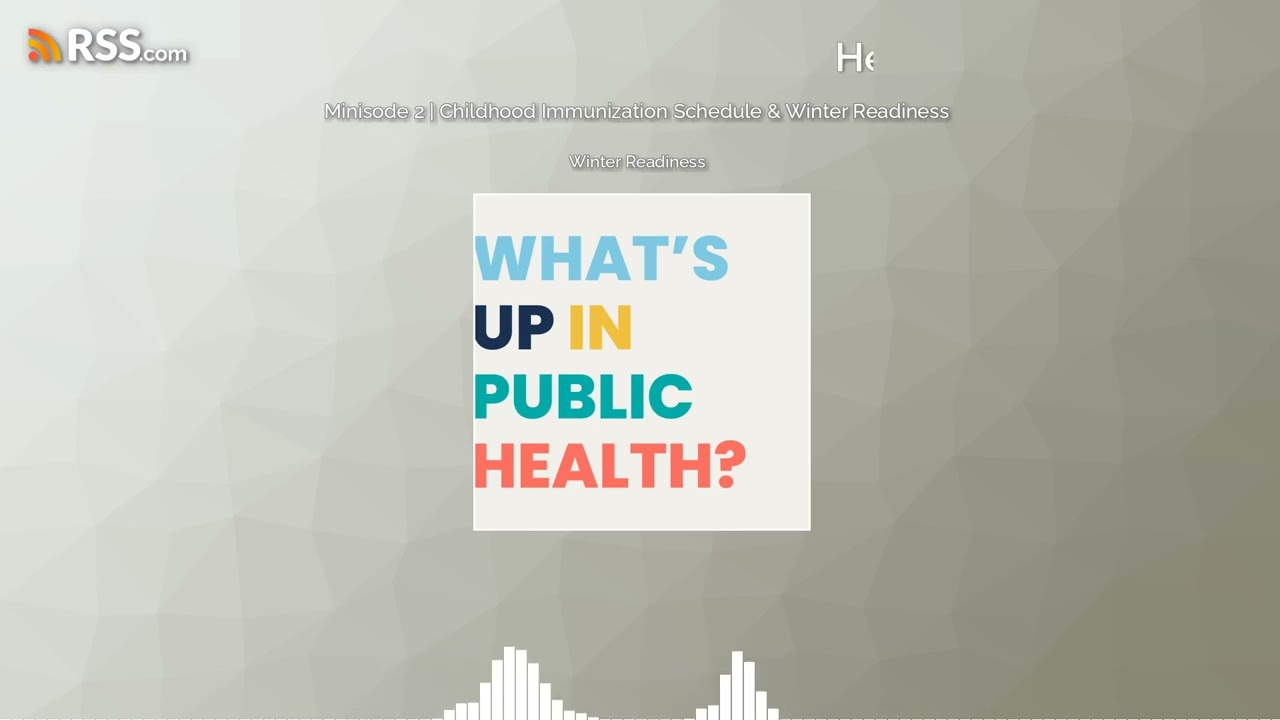Minisode 2 | Childhood Immunization Schedule & Winter Readiness