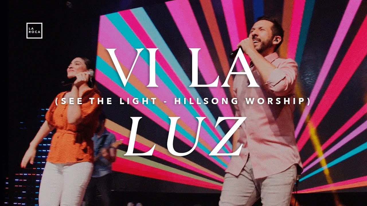 Vi La Luz (See The Light) - Hillsong Worship - En español