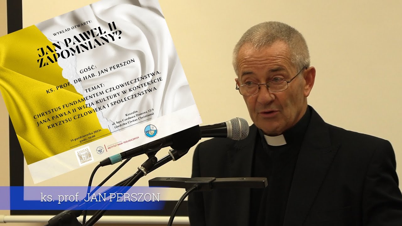 JANA PAWŁA II WIZJA KULTURY W KONTEKŚCIE KRYZYSU CZŁOWIEKA I SPOŁECZEŃSTWA - ks. prof. Jan Perszon