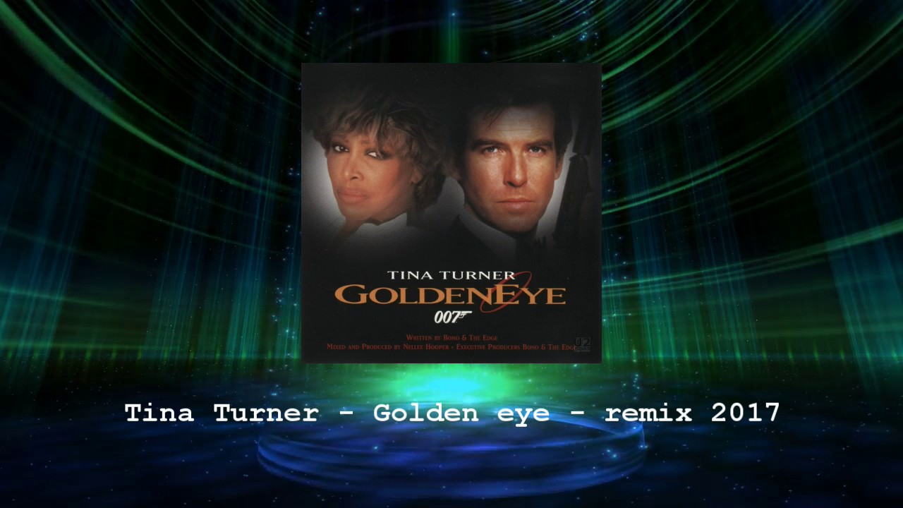 Tina Turner -  Golden eye -  Remix  2017