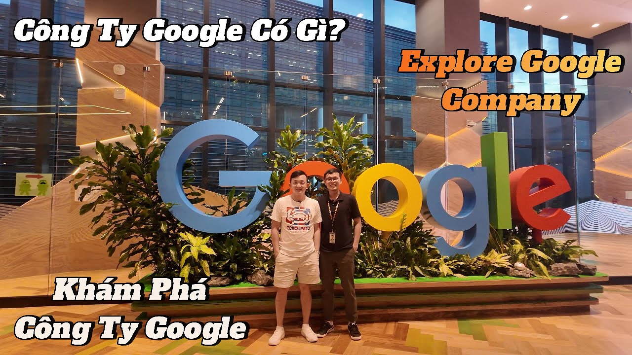 Singapore #6: Khám phá Google, công ty có môi trường làm việc tốt nhất thế giới?