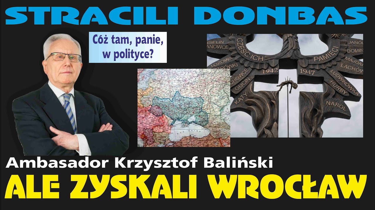 MOCNE! Ambasador Krzysztof Baliński: STRACILI DONBAS ALE ZYSKALI WROCŁAW!