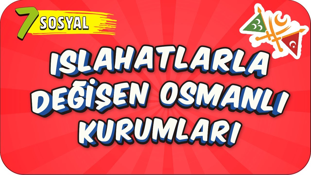7. Sınıf Sosyal: Islahatlarla Değişen Osmanlı Kurumları #2022