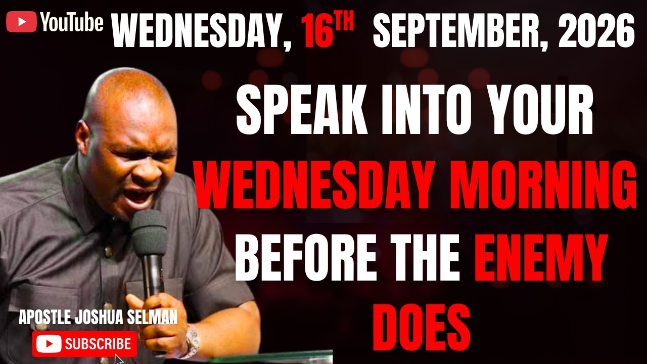 16TH SEPTEMBER 2026: START YOUR WEDNESDAY WITH POWERFUL EARLY MORNING PRAYERS |APOSTLE JOSHUA SELMAN