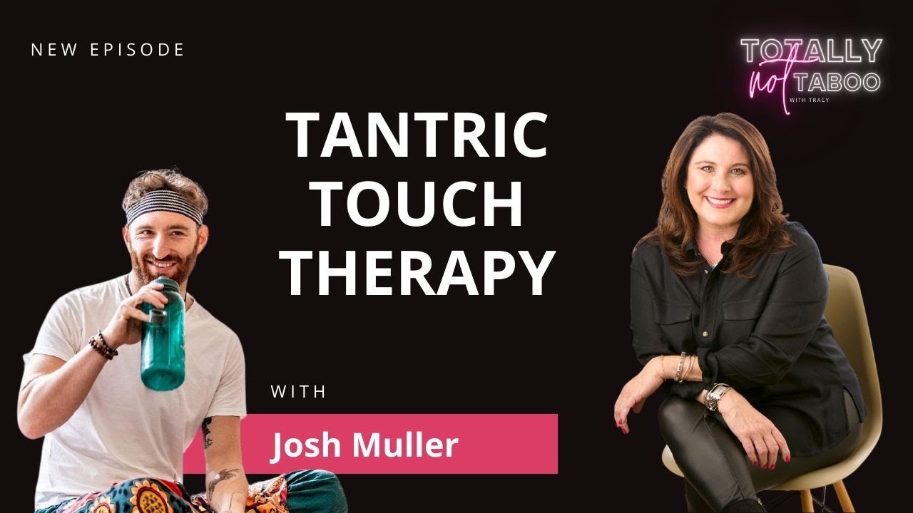 Tantric Touch Therapy with Holistic Therapist, Josh Muller | Totally Not Taboo