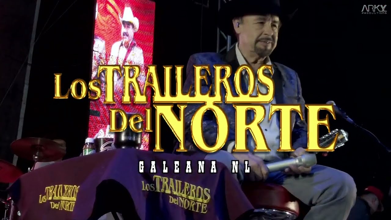 Los Traileros Del Norte En Vivo Desde Galeana NL