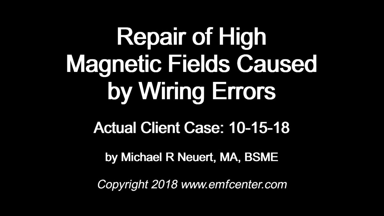 Repair of High Magnetic Fields Caused by Wiring Errors: Actual Case Example with Michael Neuert