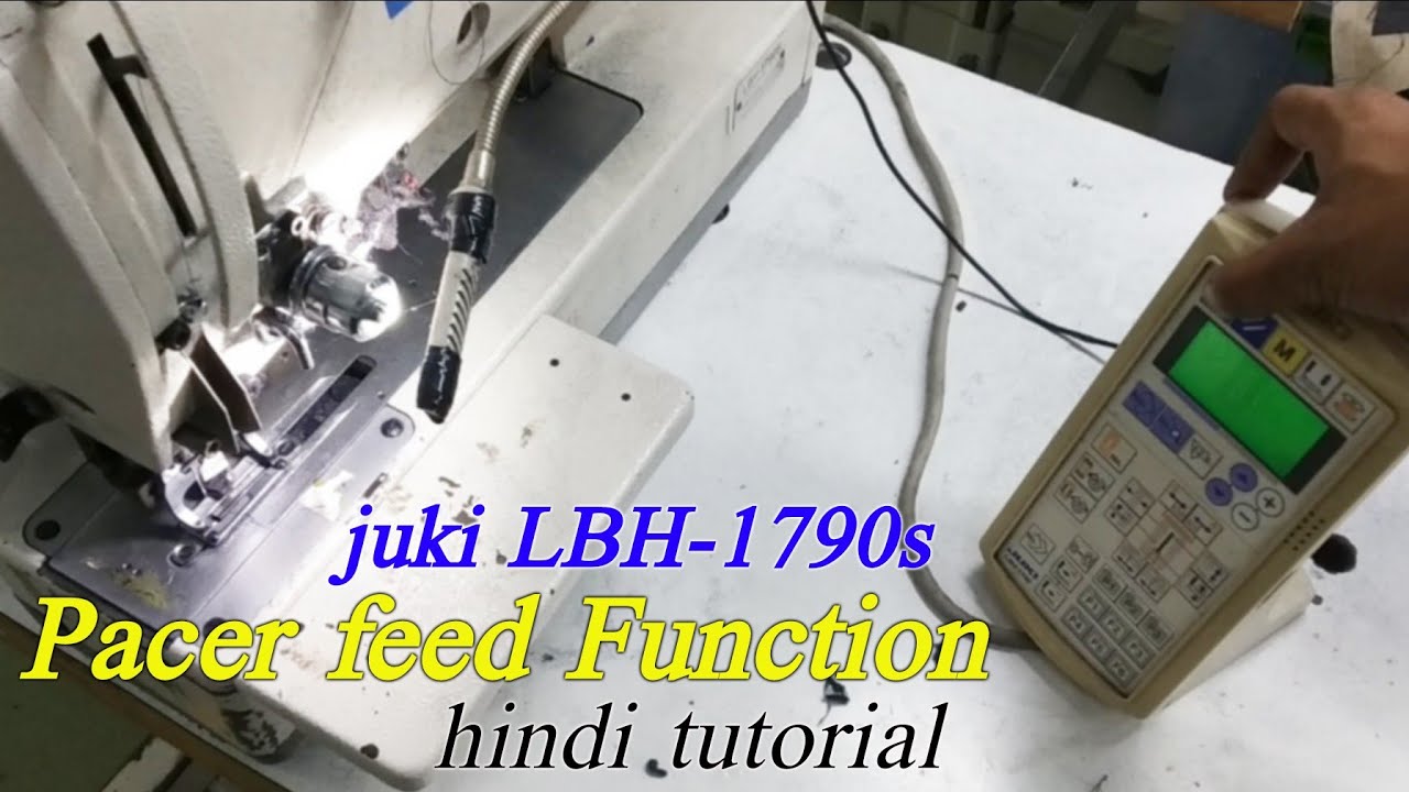 juki lbh-1790s, buttonhole sewing machine, Pacer feed Function, hindi video