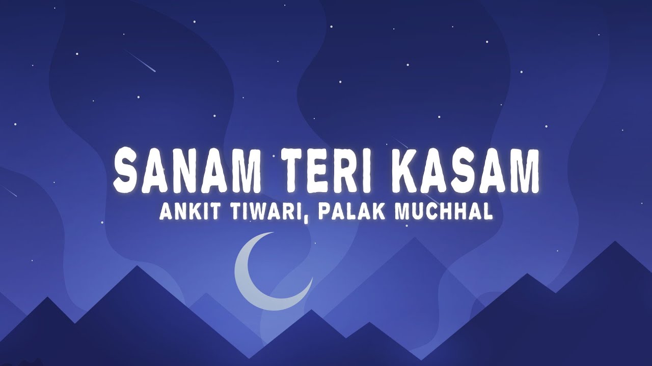 Himesh Reshammiya - Sanam Teri Kasam (Lyrics) ft. Ankit Tiwari, Palak Muchhal