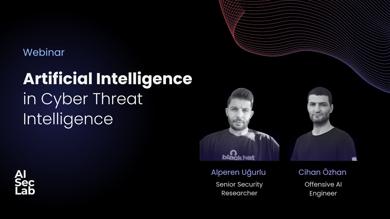 Yapay Zeka ile Siber İstihbarat (AI in Cyber Threat Intelligence) - Alperen Uğurlu, Cihan Özhan