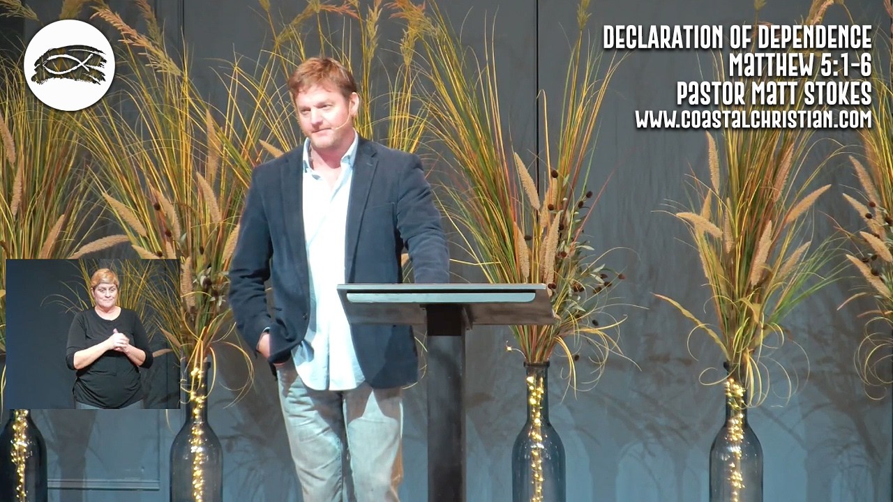 Coastal Christian | Declaration of Dependence | Matthew 5:1-6 | Pastor Matt Stokes | 2-15-26