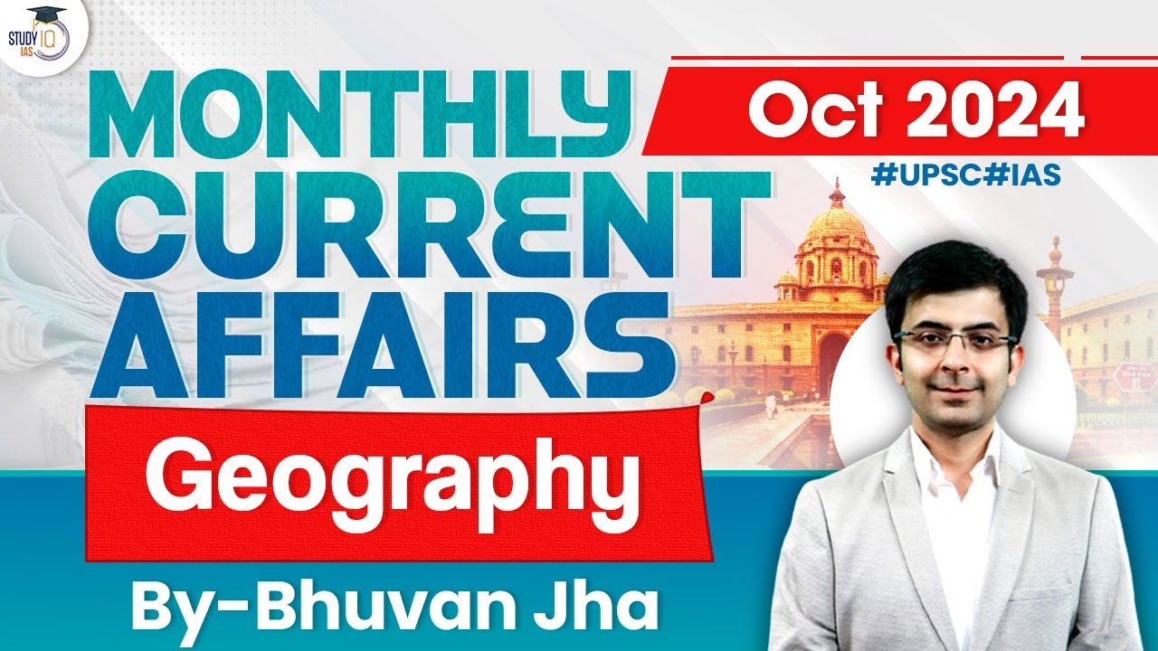 Monthly Current Affairs 2024 | Geography | October 2024 | UPSC | StudyIQ IAS